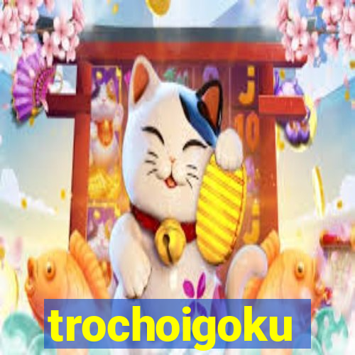 trochoigoku