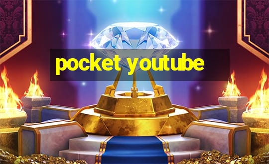 pocket youtube