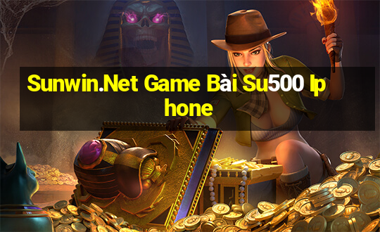 Sunwin.Net Game Bài Su500 Iphone