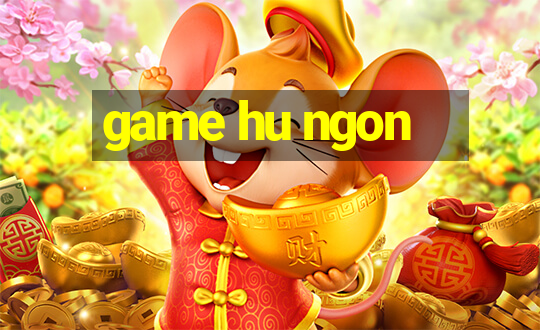 game hu ngon