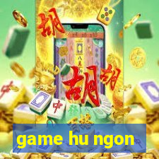 game hu ngon