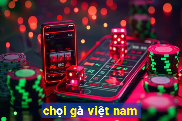 chọi gà việt nam