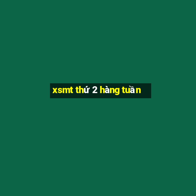 xsmt thứ 2 hàng tuần