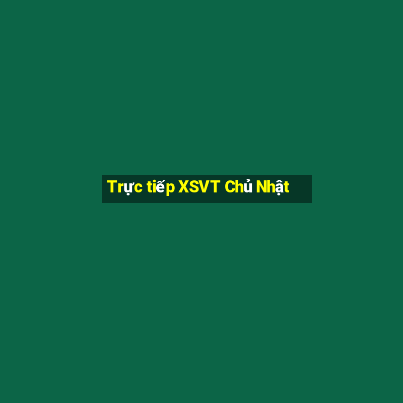 Trực tiếp XSVT Chủ Nhật