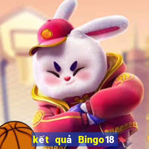 kết quả Bingo18 ngày 1