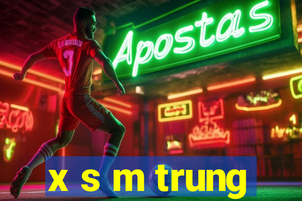 x s m trung