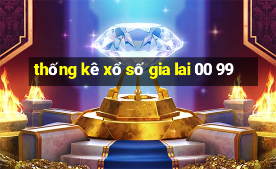 thống kê xổ số gia lai 00 99