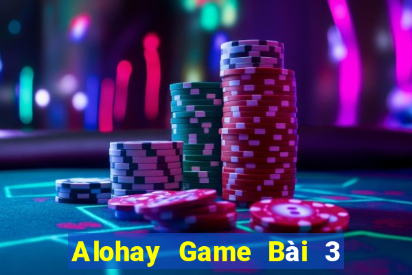 Alohay Game Bài 3 Cây Online