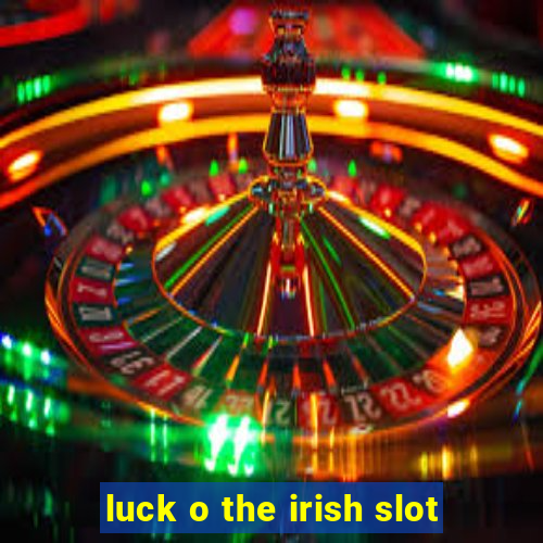 luck o the irish slot