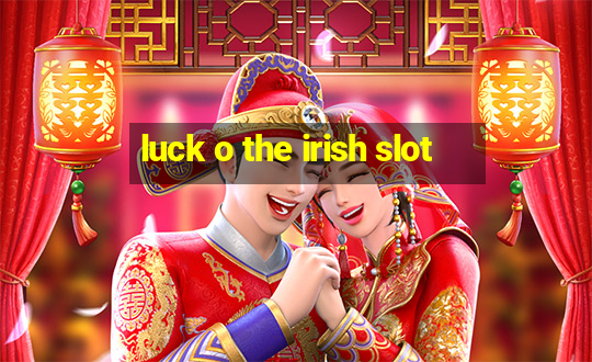 luck o the irish slot