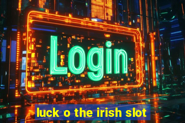 luck o the irish slot