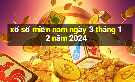 xổ số miền nam ngày 3 tháng 12 năm 2024