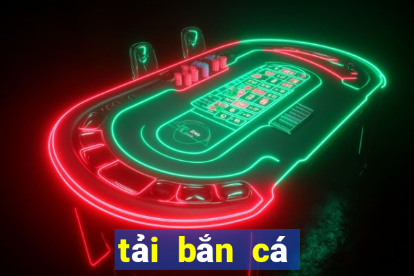 tải bắn cá tam quốc online