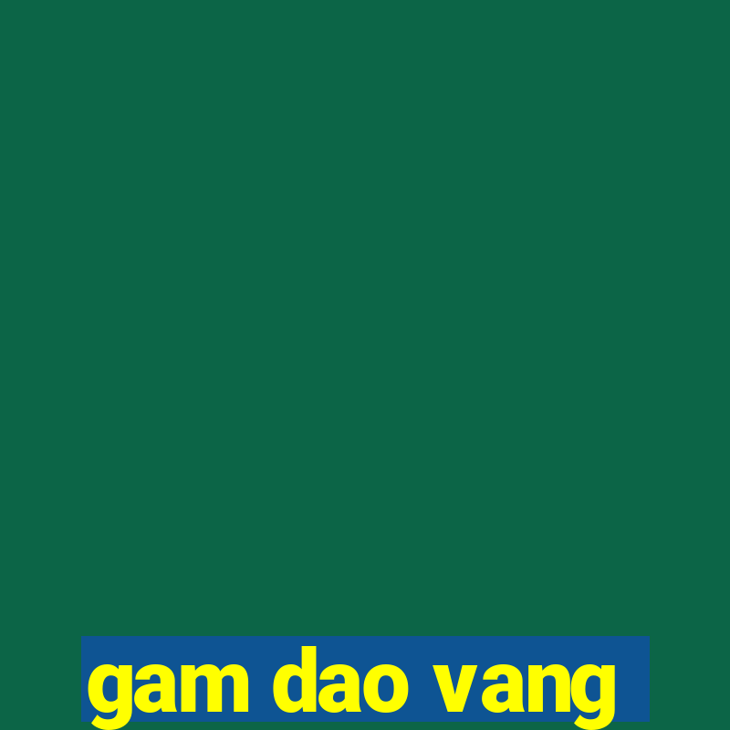 gam dao vang