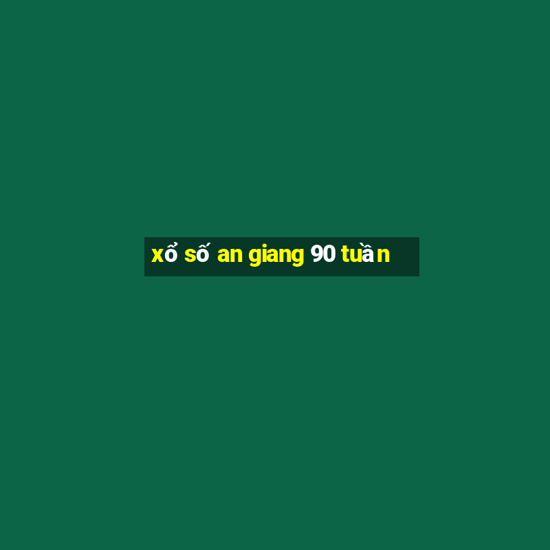 xổ số an giang 90 tuần