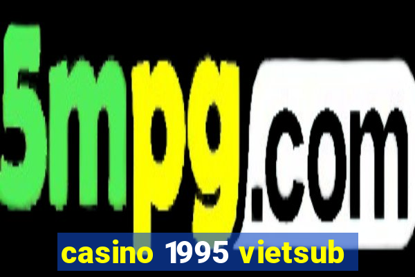 casino 1995 vietsub