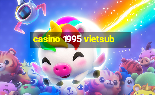 casino 1995 vietsub