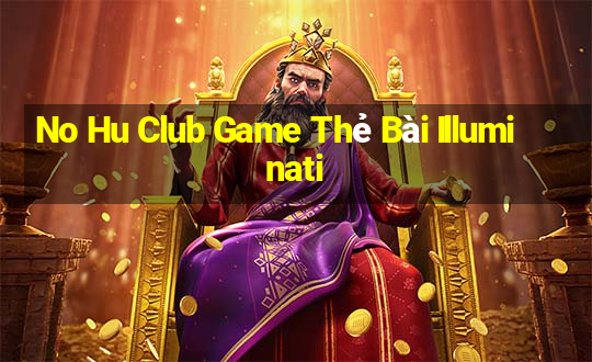 No Hu Club Game Thẻ Bài Illuminati