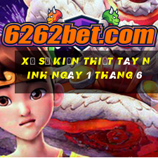 xổ số kiến thiết tây ninh ngày 1 tháng 6