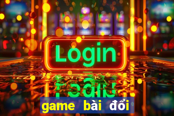 game bài đổi bomtan win