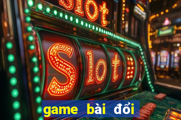 game bài đổi bomtan win