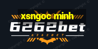 xsngoc minh