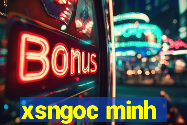 xsngoc minh