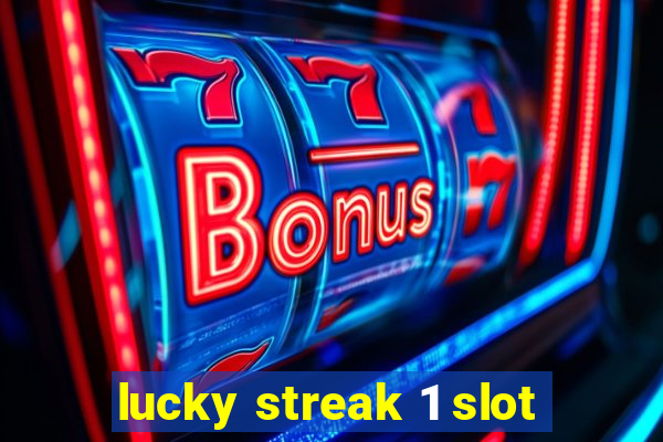 lucky streak 1 slot