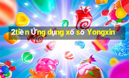 2tiền Ứng dụng xổ số Yongxin