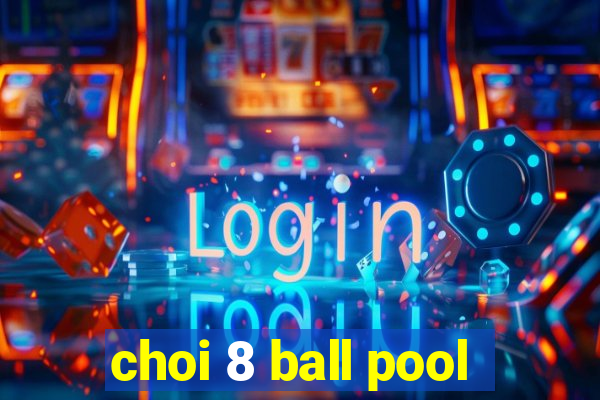 choi 8 ball pool