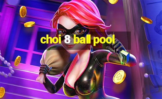 choi 8 ball pool