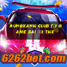 Rungxanh Club Tại Game Bài Đổi The