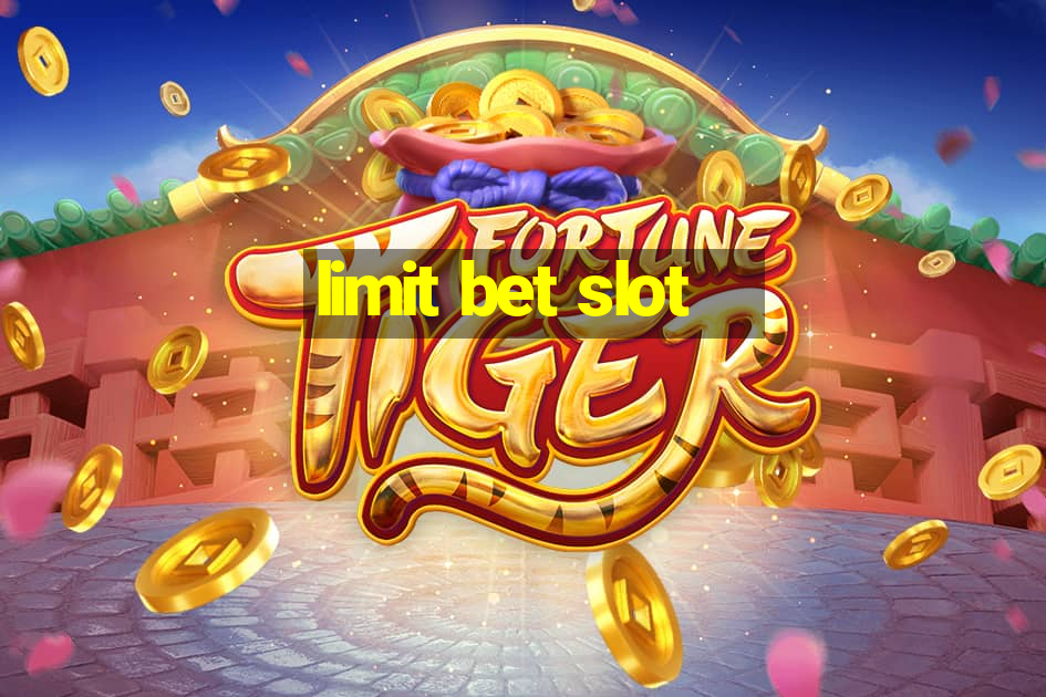 limit bet slot