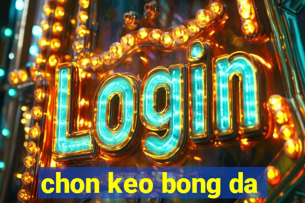 chon keo bong da