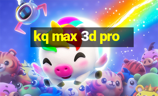 kq max 3d pro