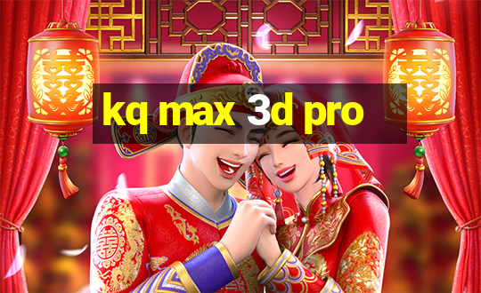 kq max 3d pro