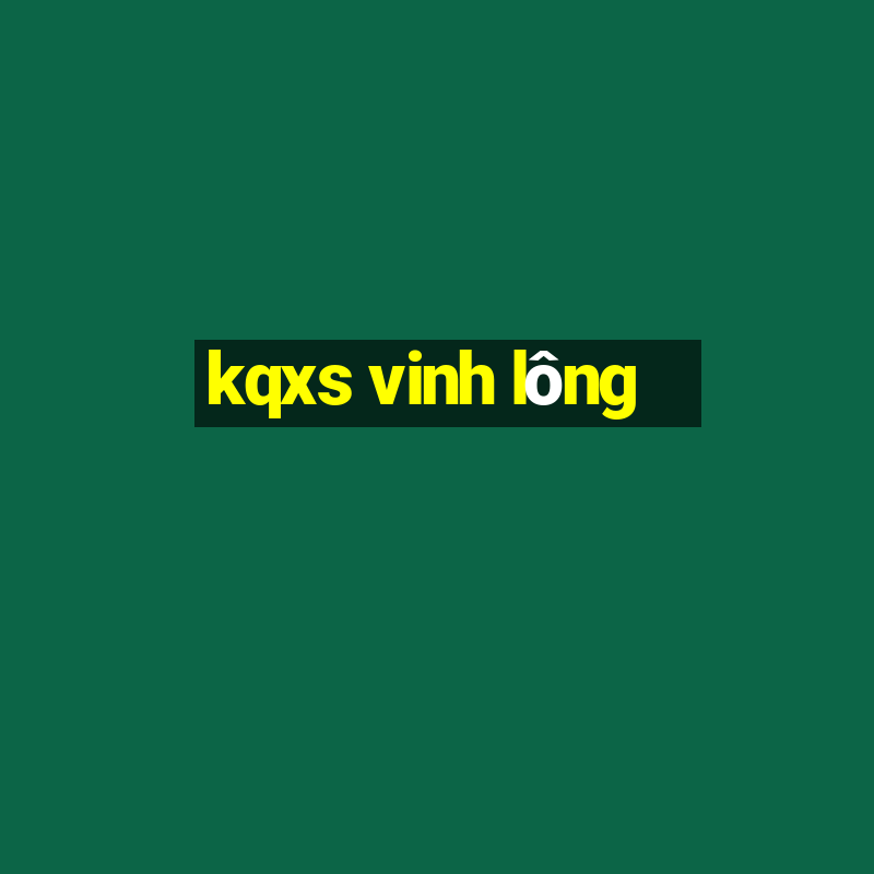 kqxs vinh lông