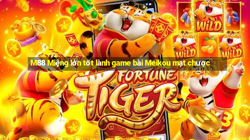 M88 Miệng lớn tốt lành game bài Meikou mạt chược