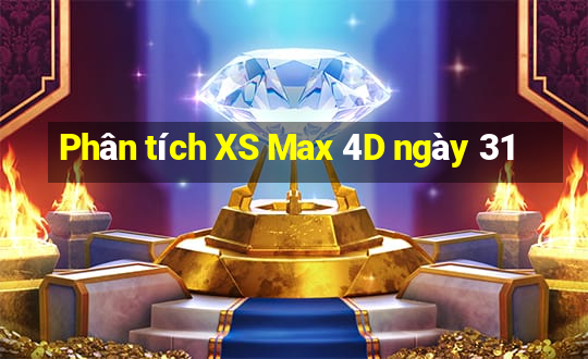 Phân tích XS Max 4D ngày 31