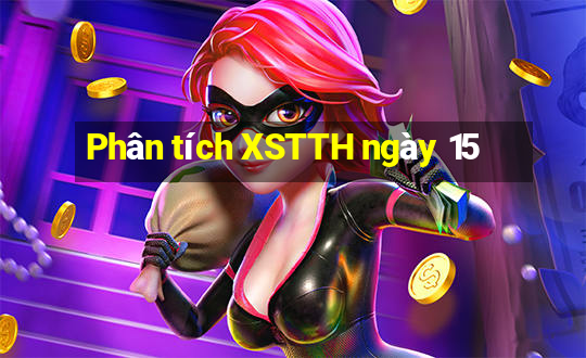 Phân tích XSTTH ngày 15