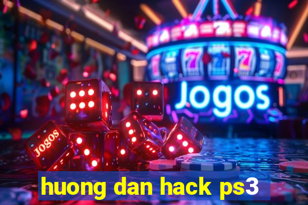 huong dan hack ps3