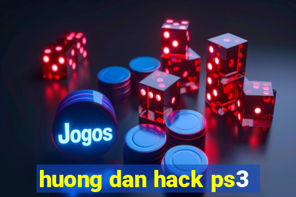 huong dan hack ps3