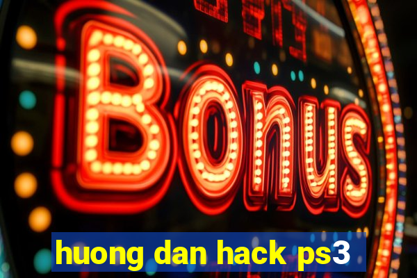 huong dan hack ps3