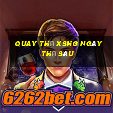 Quay thử XSHG ngày thứ sáu