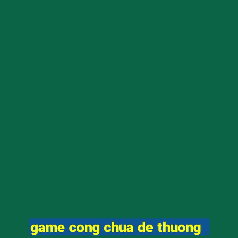 game cong chua de thuong