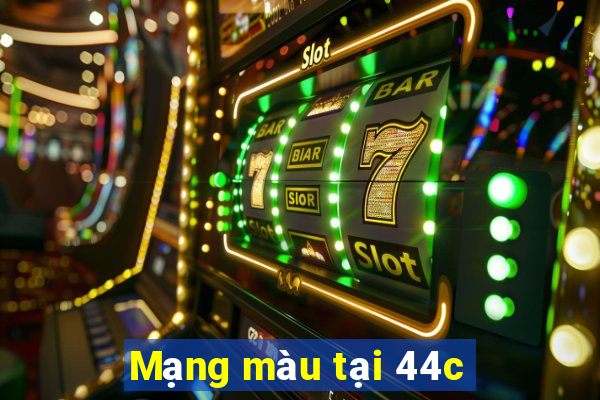 Mạng màu tại 44c