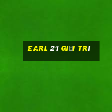 Earl 21 Giải trí