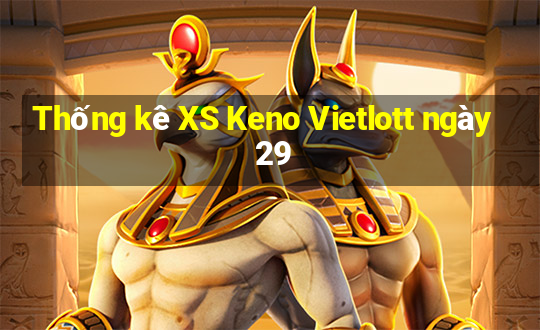 Thống kê XS Keno Vietlott ngày 29