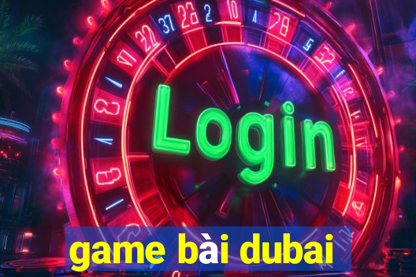 game bài dubai