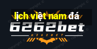 lịch việt nam đá